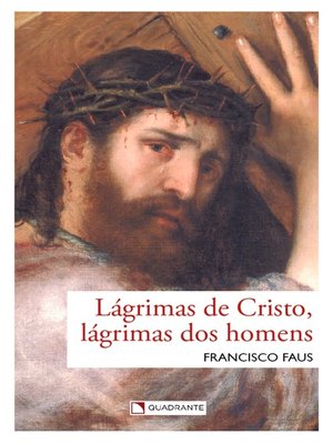 cover image of Lágrimas de Cristo, lágrimas dos homens